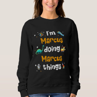Sweatshirt Je suis Marcus qui fait des choses à Marcus
