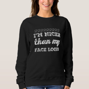 Sweatshirt Je suis plus gentil que mon visage ne semble dire