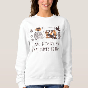 Sweatshirt Je Suis Prêt À Ce Que Les Feuilles Tombent !
