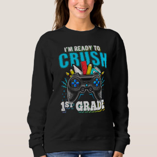 Sweatshirt Je suis prêt à écraser la vidéo de la 1ère année à