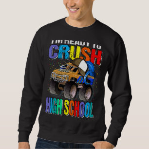 Sweatshirt Je suis prêt à écraser le camion monstre du lycée