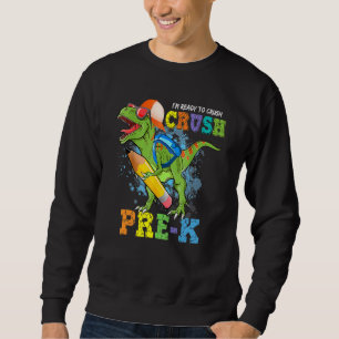 Sweatshirt Je suis prêt à écraser Pré K Dino Retour À L'École