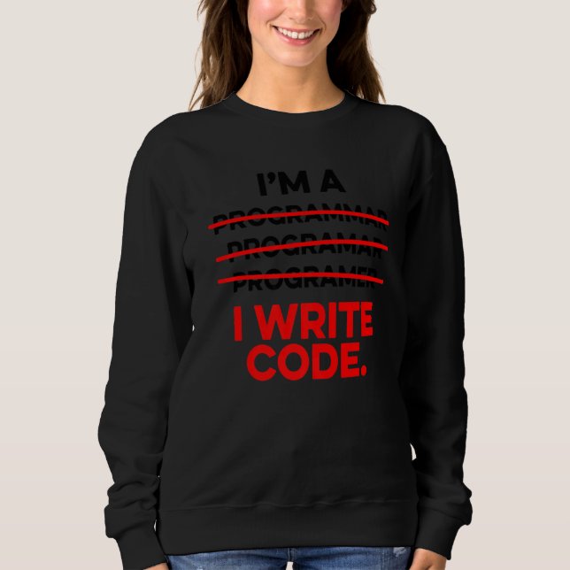 Sweatshirt Je suis Programmeur J'écris Code Informaticien A (Devant)