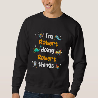 Sweatshirt Je suis Robert Doing Robert Things