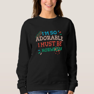 Sweatshirt Je suis si adorable, je dois être norvégien Norv