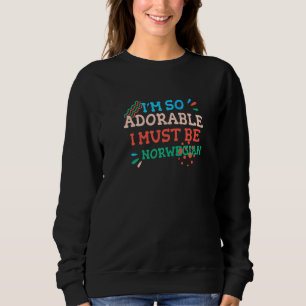 Sweatshirt Je suis si adorable, je dois être norvégien Norvè