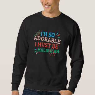 Sweatshirt Je suis si adorable que je dois être maldivien Ma