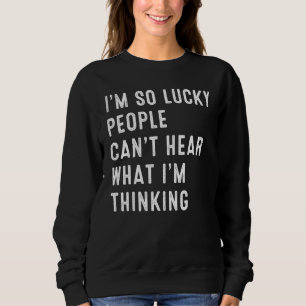 Sweatshirt Je Suis Si Heureux Que Les Gens N'Entendent Pas Ce