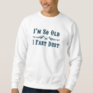 Sweatshirt Je suis si vieux.