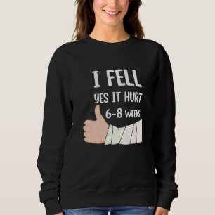 Sweatshirt Je suis tombé Oui Ça fait mal 6 8 Semaines Fractu