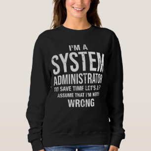 Sweatshirt Je suis un administrateur système et je ne me trom