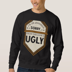 Sweatshirt Je suis un architecte, désolé, je pense que votre