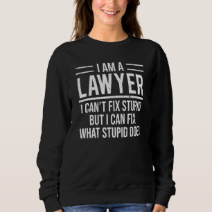 Sweatshirt Je suis un avocat, je ne peux pas réparer un avoca