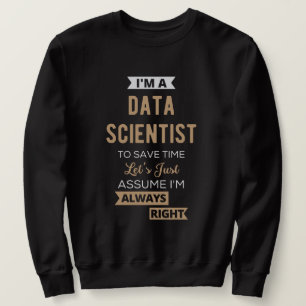 Sweatshirt Je suis un chercheur en données, pour gagner du te