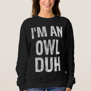 Sweatshirt Je suis un costume d'Halloween de hibou Duh