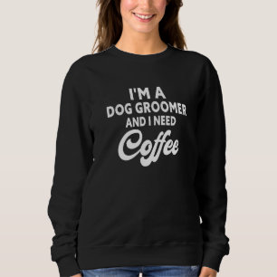 Sweatshirt Je suis un éleveur de chiens et j'ai besoin de caf