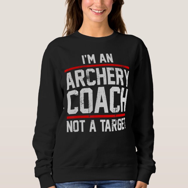Sweatshirt Je suis un entraîneur de tir à l'arc et Bowman pas (Devant)