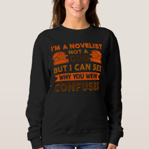 Sweatshirt Je suis un romancier pas un Dieu, mais je vois pou