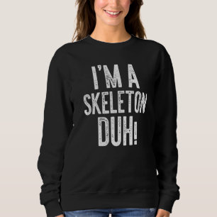 Sweatshirt Je suis un skeleton Duh Costume Gif