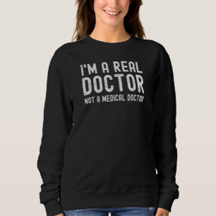 Sweatshirt Je suis un vrai docteur pas un docteur en médecine