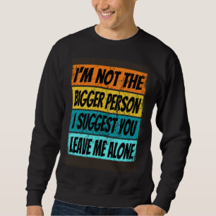 Sweatshirt Je suis une bonne personne, laissez-moi tranquille