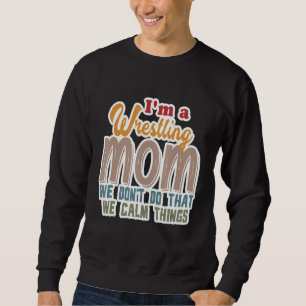 Sweatshirt Je suis une maman luttant On ne fait pas ça Calme