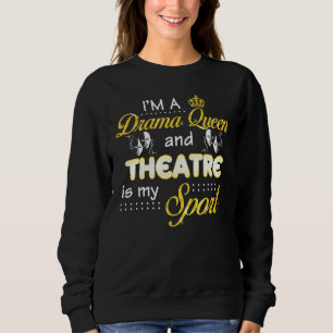 Sweatshirt Je Suis Une Reine De Drame Et Le Théâtre Est Mon S