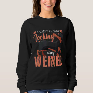 Sweatshirt Je T'Ai Capté De Regarder Mon Humour Wiener Wiener