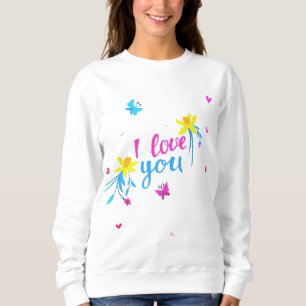 Sweatshirt Je t'aime avec des fleurs et des papillons