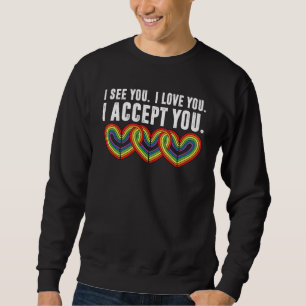 Sweatshirt Je te vois je t'aime je t'accepte arc-en-ciel LGBT