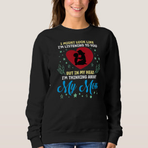 Sweatshirt Je t'écoute, mais ma tête, je pense à mon