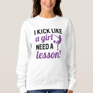 Sweatshirt Je Tire Comme Une Fille A Besoin D'Une Leçon