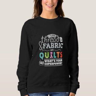 Sweatshirt Je transforme le fil et le tissu en courtepointes