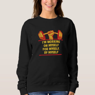Sweatshirt Je travaille sur moi-même pour moi-même Sayings G