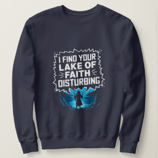 Sweatshirt Je trouve votre manque de foi dérangeante