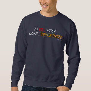 Sweatshirt Je tuerais pour un prix Nobel de la Paix