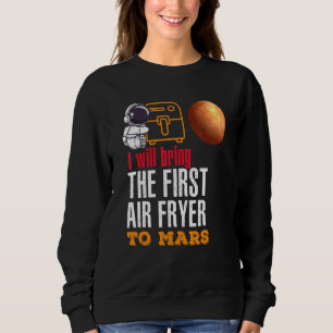 Sweatshirt Je Vais Amener La Première Friteuse Aérienne Sur M