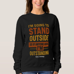 Sweatshirt Je vais dehors, donc si quelqu'un me demande d'êtr