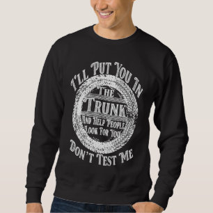 Sweatshirt Je vais vous mettre dans un coffre et aider les ge