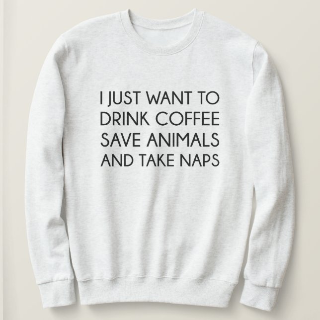 Sweatshirt Je Veux Juste (Design devant)