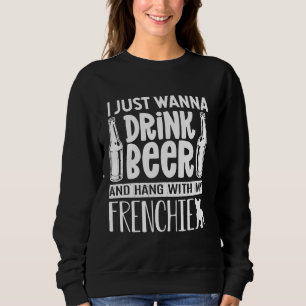 Sweatshirt Je Veux Juste Boire De La Bière Avec Mon Français 