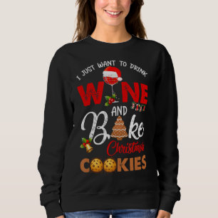 Sweatshirt Je veux juste boire du vin   cuire des biscuits de