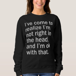 Sweatshirt Je viens de réaliser que je n'ai pas raison dans l