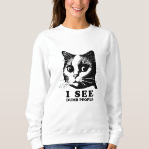 Sweatshirt Je vois des gens stupides Chat drôle