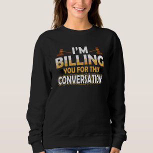 Sweatshirt Je vous facture cette conversation Avocat Droit F
