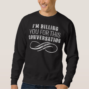 Sweatshirt Je vous facture pour cette conversation papa avoca