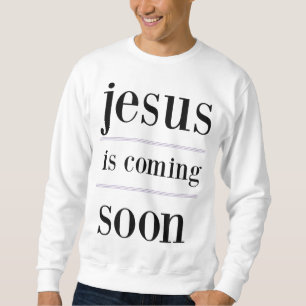 Sweatshirt jésus arrive bientôt Christian Evangelism Group