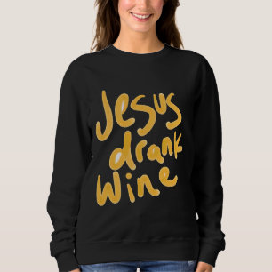 Sweatshirt Jésus Buvait Du Vin