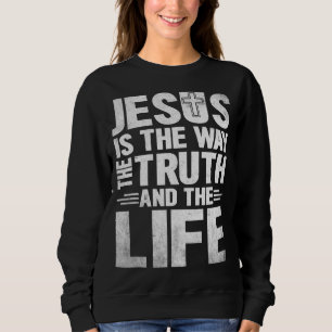 Sweatshirt Jésus Est La Façon Dont La Vérité La Vie