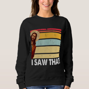 Sweatshirt Jésus J'Ai Vu Ce Dieu Vintage Merci De Dire De